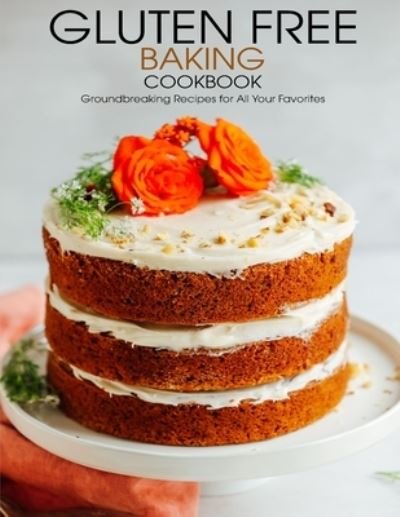Cover for Vuanh Nguye Tra · Gluten Free Baking Cookbook (Paperback Book) (2021)