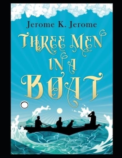 Cover for Jerome K Jerome · Three Men in a Boat Annotated (Paperback Book) (2021)