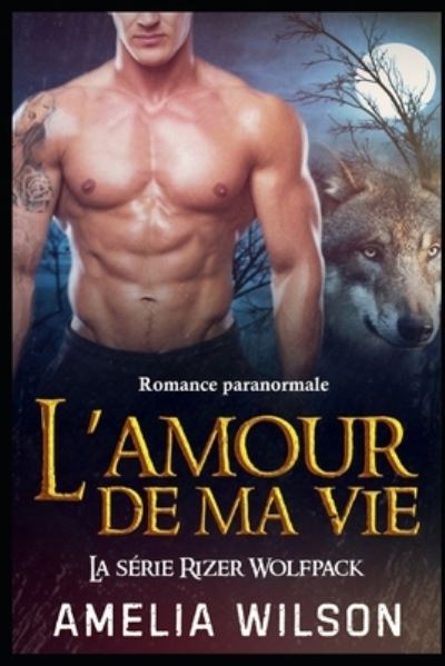 Cover for Amelia Wilson · L'amour de ma vie (Paperback Book) (2021)