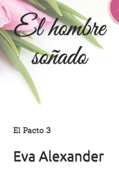 Cover for Eva Alexander · El hombre soñado (Paperback Bog) (2021)