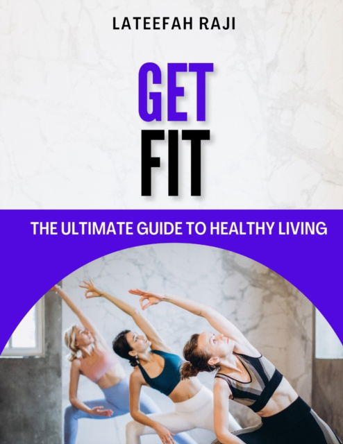 Cover for Lateefah Raji · Get Fit: The Ultimate Guide To Healthy Living (Paperback Book) (2022)