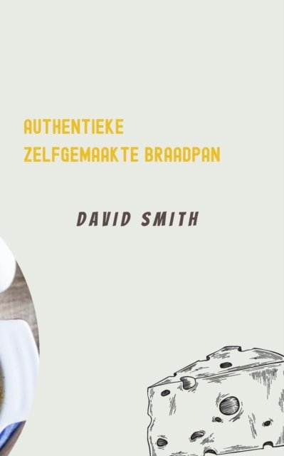 Cover for David Smith · Authentieke Zelfgemaakte Braadpan (Paperback Bog) (2022)