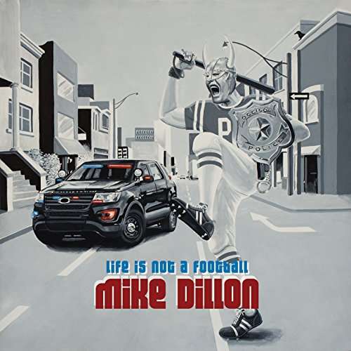 Cover for Mike Dillon · Life is Not a Football (CD) (2018)