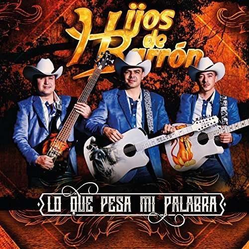 Cover for Hijos De Barron · Lo Que Pese Mi Palabra (CD) (2016)