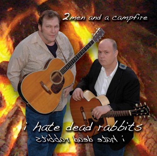 Cover for 2 men &amp; a Campfire · I Hate Dead Rabbits (CD) (2009)