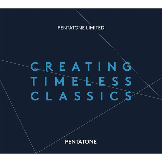 Cover for Pentatone Limited · Creating Timeless Classics (SACD) (2014)