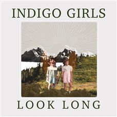 Look Long - Indigo Girls - Musiikki - Rounder - 0888072158160 - perjantai 26. kesäkuuta 2020