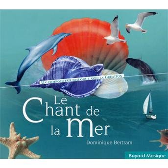 Cover for Dominique Bertram · Le Chant De La Mer (CD) (2023)