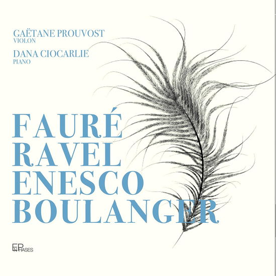 Faure / Ravel / Enesco & Boulanger - Gaetane Prouvost / Dana Ciocarlie - Music - ENPHASES - 3701174600160 - October 20, 2023