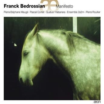 Franck Bedrossian / Manifesto - Bedrossian / Ensemble 2e2m / Roullier - Musik - AEON - 3760058361160 - 25. juli 2011