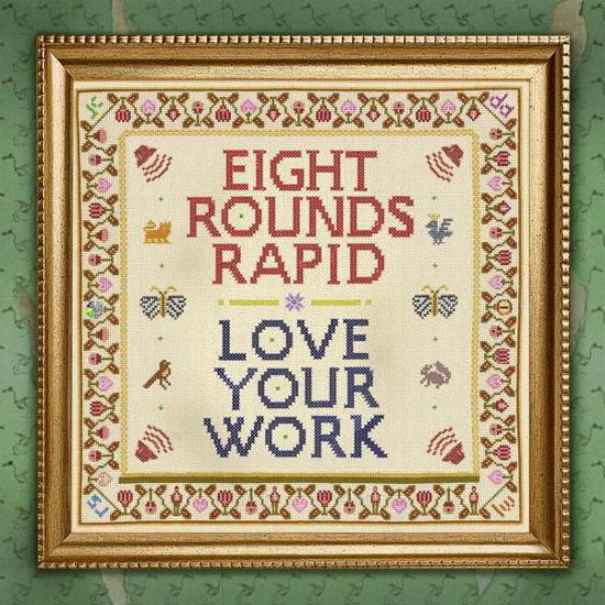 Cover for Eight Rounds Rapid · Love Your Work (LP) (2020)