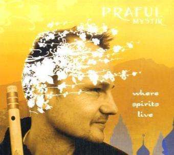 Cover for Praful · Where Spirits Live (CD) (2009)