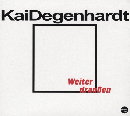 Weiter Draussen - Kai Degenhardt - Musiikki - PLATTENBAU MUSIC - 4038712080160 - perjantai 27. heinäkuuta 2018