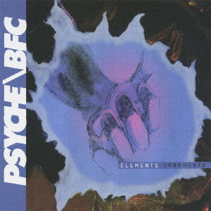 Cover for Psyche / Bfc · Elements 1989-1990 (CD) [Japan Import edition] (2013)