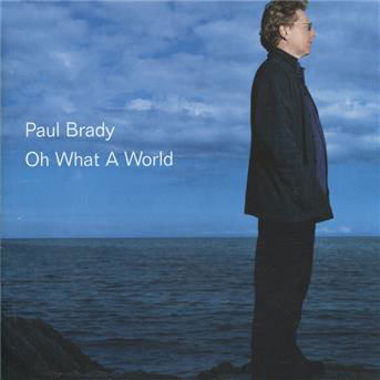 Cover for Paul Brady · Oh What a World (CD) (2008)