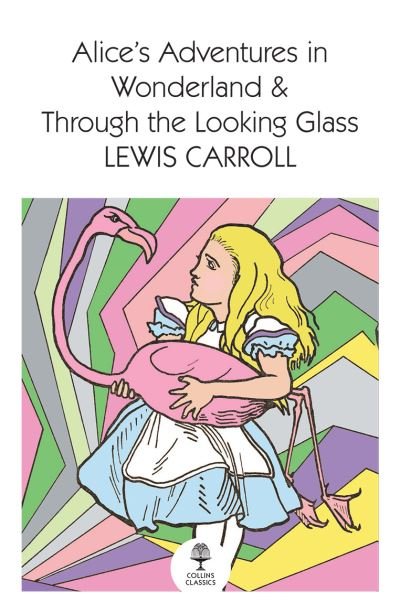 Cover for Lewis Carroll · Alice’s Adventures in Wonderland and Through the Looking Glass - Collins Classics (Paperback Bog) (2022)