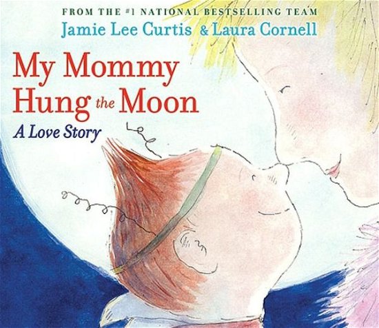 Cover for Jamie Lee Curtis · My Mommy Hung the Moon: A Love Story (Hardcover bog) [First edition] (2010)
