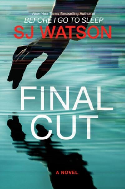Cover for S. J. Watson · Final Cut: A Novel (Taschenbuch) (2021)