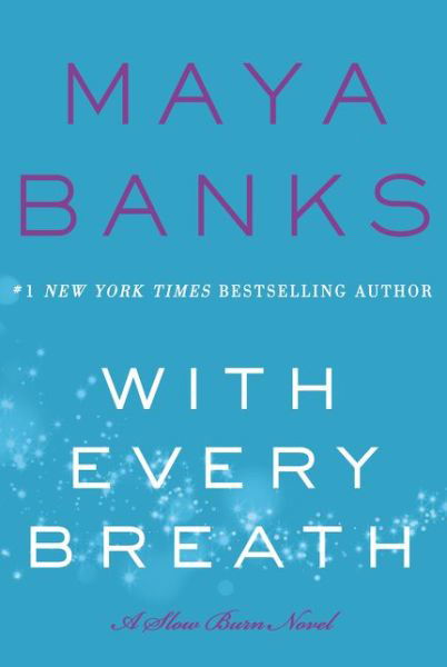 Cover for Maya Banks · With Every Breath: A Slow Burn Novel - Slow Burn Novels (Pocketbok) (2016)