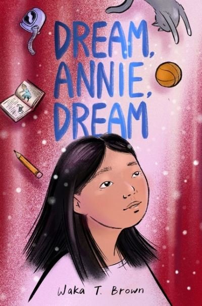 Cover for Waka T. Brown · Dream, Annie, Dream (Hardcover Book) (2022)