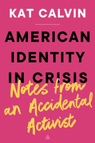 Cover for Kat Calvin · American Identity in Crisis: Notes from an Accidental Activist (Hardcover Book) (2023)