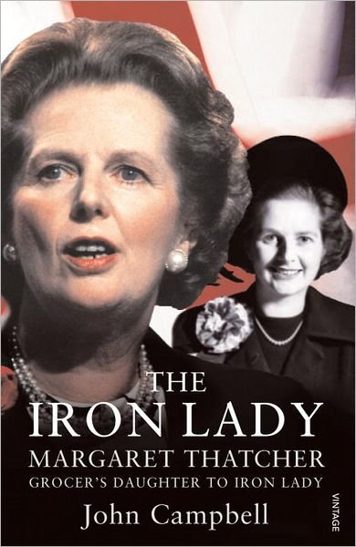 Cover for John Campbell · The Iron Lady: Margaret Thatcher: From Grocer’s Daughter to Iron Lady (Paperback Bog) (2012)