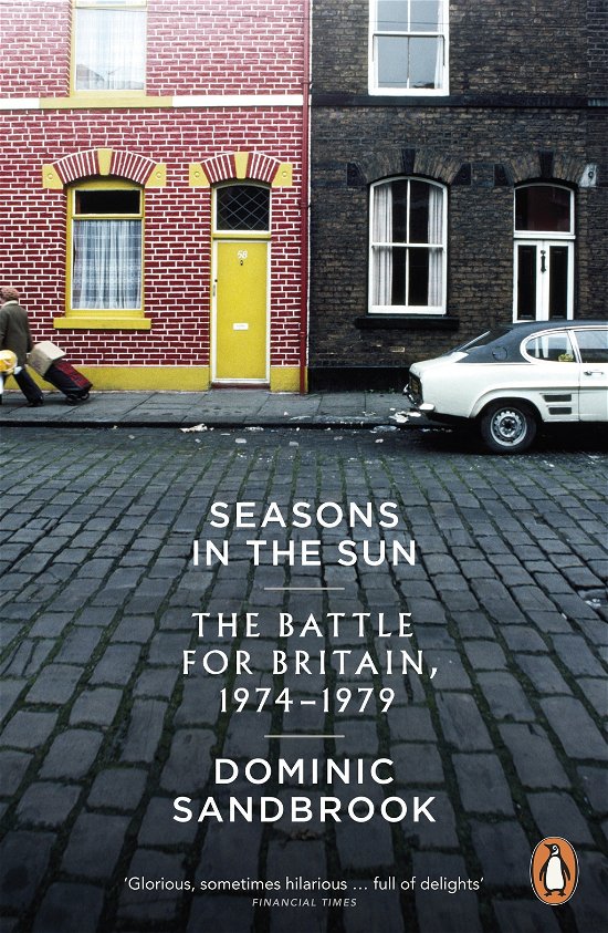 Seasons in the Sun: Britain, 1974-1979 - Dominic Sandbrook - Livros - Penguin Books Ltd - 9780141032160 - 28 de fevereiro de 2013