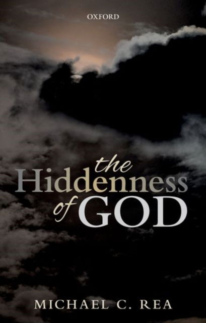 The Hiddenness of God - Rea, Michael C. (Rev. John A. O'Brien Professor of Philosophy, Rev. John A. O'Brien Professor of Philosophy, University of Notre Dame) - Libros - Oxford University Press - 9780192845160 - 25 de agosto de 2021