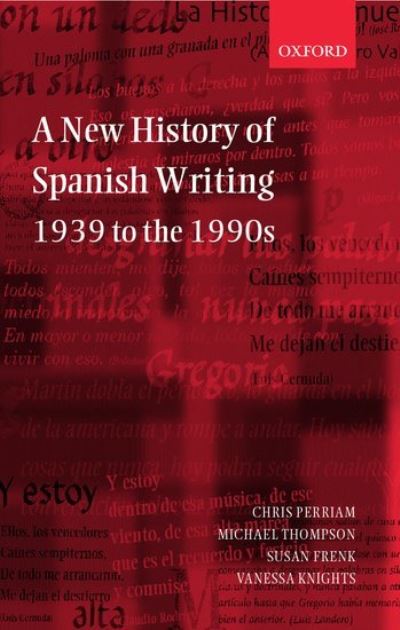 Cover for Perriam, Chris (Professor of Hispanic Studies, Professor of Hispanic Studies, University of Newcastle) · A New History of Spanish Writing, 1939 to the 1990s (Hardcover Book) (2000)