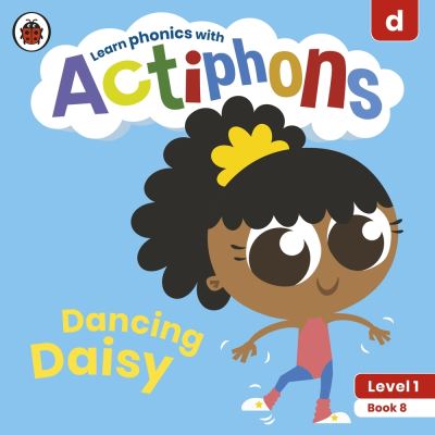 Cover for Ladybird · Actiphons Level 1 Book 8 Dancing Daisy: Learn phonics and get active with Actiphons! - Actiphons (Paperback Book) (2021)