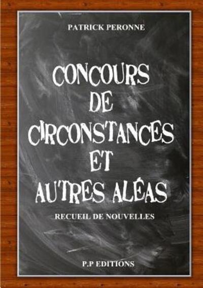 Cover for Patrick Peronne · Concours de circonstances et autres aleas (Taschenbuch) (2017)