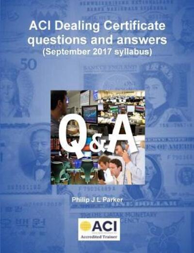 ACI Dealing Certificate questions and answers - Philip Parker - Bücher - Lulu.com - 9780244683160 - 11. Mai 2019