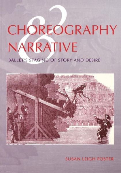 Cover for Susan Leigh Foster · Choreography and Narrative: Ballet's Staging of Story and Desire (Taschenbuch) [New edition] (1998)