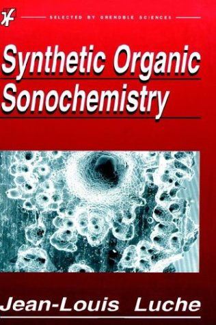 Cover for Jean-Louis Luche · Synthetic Organic Sonochemistry (Hardcover Book) [1998 edition] (1998)