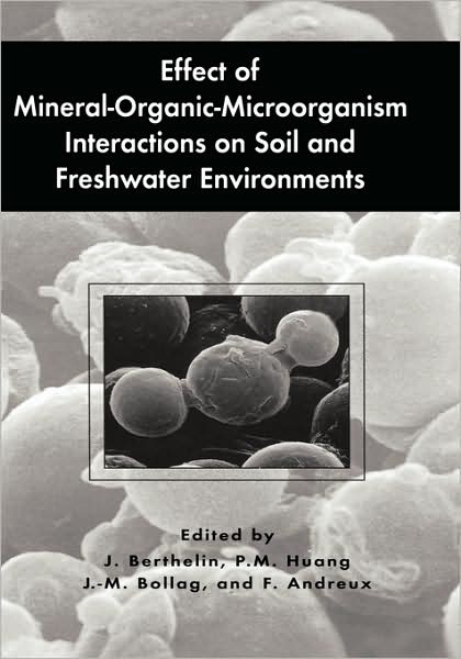 Cover for Jacques Berthelin · Effect of Mineral-Organic-Microorganism Interactions on Soil and Freshwater Environments (Hardcover Book) [1999 edition] (1999)