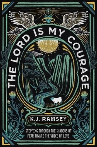 Cover for K.J. Ramsey · The Lord Is My Courage: Stepping Through the Shadows of Fear Toward the Voice of Love (Pocketbok) (2022)
