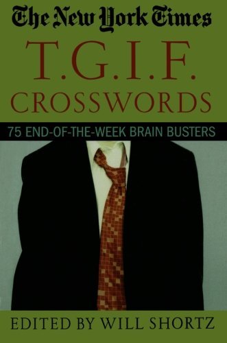 The New York Times T.g.i.f. Crosswords: 75 End-of-the-week Brain Busters - The New York Times - Bøger - St. Martin's Griffin - 9780312331160 - 1. juni 2004