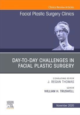 Cover for Day-to-day Challenges in Facial Plastic Surgery,An Issue of Facial Plastic Surgery Clinics of North America - The Clinics: Surgery (Gebundenes Buch) (2020)