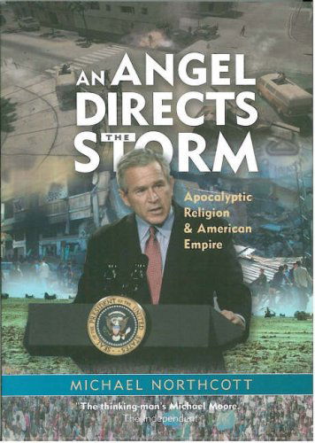 Cover for Michael S. Northcott · An Angel Directs the Storm: Apocalyptic Religion and American Empire (Paperback Bog) (2007)