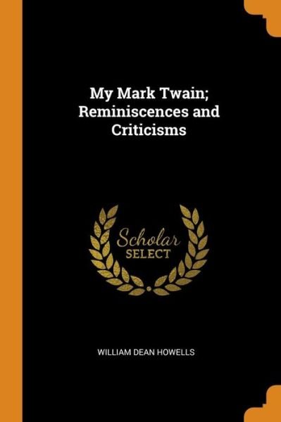 Cover for William Dean Howells · My Mark Twain; Reminiscences and Criticisms (Pocketbok) (2018)