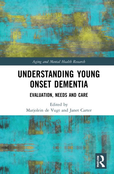 Cover for Carter, Janet (University College London and North East London Mental Health Trust, UK) · Understanding Young Onset Dementia: Evaluation, Needs and Care - Aging and Mental Health Research (Hardcover Book) (2021)