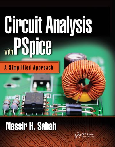 Cover for Sabah, Nassir H. (American University of Beirut, Lebanon) · Circuit Analysis with PSpice: A Simplified Approach (Paperback Book) (2021)