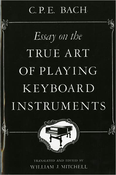 Cover for Bach, Carl Philipp Emanuel (C. P. E.) · Essay on the True Art of Playing Keyboard Instruments (Paperback Book) [Annotated edition] (1948)