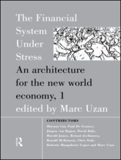The Financial System Under Stress: An Architecture for the New World Economy - Uzan, Marc (The Reinventing Bretton Woods Committe, New York, USA) - Livres - Taylor & Francis Ltd - 9780415135160 - 11 juillet 1996