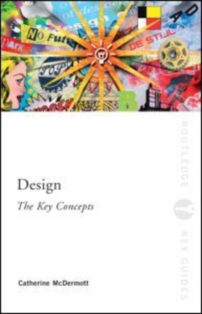 Cover for McDermott, Catherine (Kingston University, UK) · Design: The Key Concepts - Routledge Key Guides (Paperback Book) [New edition] (2007)