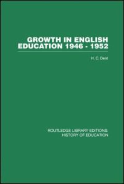 Cover for H C Dent · Growth in English Education: 1946-1952 (Hardcover Book) (2007)