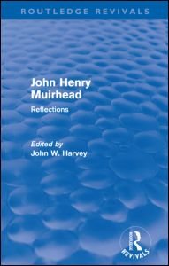 Cover for John Harvey · John Henry Muirhead (Routledge Revivals): Reflections - Routledge Revivals (Paperback Book) (2013)