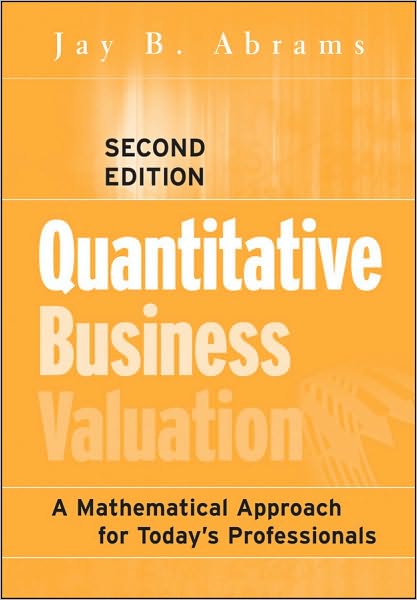 Cover for Jay B. Abrams · Quantitative Business Valuation: A Mathematical Approach for Today's Professionals (Hardcover Book) (2010)