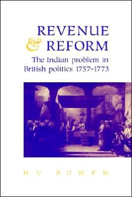 Cover for Bowen, H. V. (Rugby School) · Revenue and Reform: The Indian Problem in British Politics 1757–1773 (Hardcover Book) (1991)