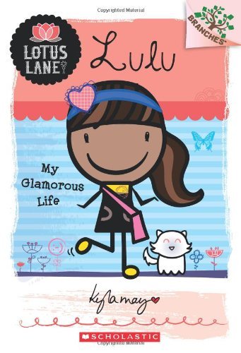 Cover for Kyla May · Lulu: My Glamorous Life (A Branches Book: Lotus Lane #3) - Lotus Lane (Paperback Book) [8.2.2013 edition] (2013)